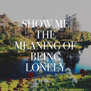 Album Show Me the Meaning of Being Lonely oleh Generation Love