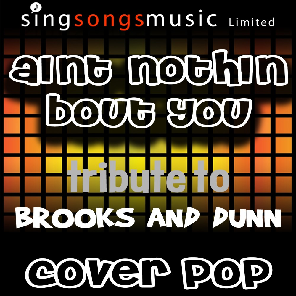 Ain't Nothin' Bout You (Tribute to Brooks and Dunn)