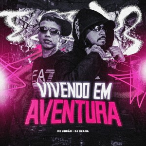 DJ OZAMA的专辑VIVENDO EM AVENTURA (Explicit)