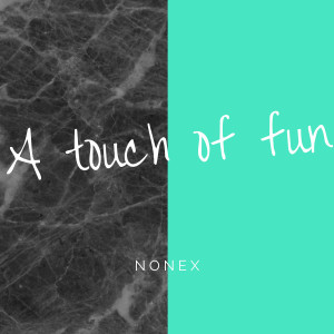 收听Nonex的A Touch Of Fun歌词歌曲