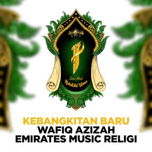 Album Kebangkitan Baru (Wafiq Azizah Feah Emirates Music Religi - Kebangkitan Baru) oleh Emirates Music Religi