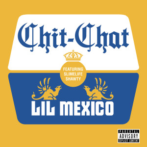 ดาวน์โหลดและฟังเพลง Chit Chat (Explicit) พร้อมเนื้อเพลงจาก Lil Mexico