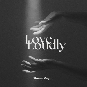 收聽Stones Moyo的Love Loudly歌詞歌曲