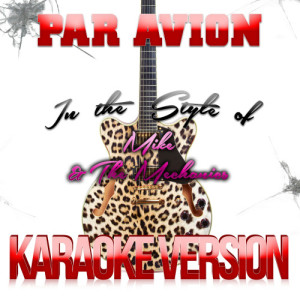 ดาวน์โหลดและฟังเพลง Par Avion (In the Style of Mike & The Mechanics) [Karaoke Version] (Karaoke Version) พร้อมเนื้อเพลงจาก Karaoke - Ameritz