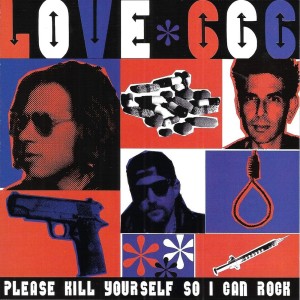 Love 666的專輯Please Kill Yourself So I Can Rock