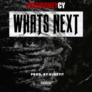 Album Whats Next (Explicit) from FreeMoneyCy