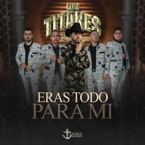 Listen to Eras Todo Para Mi song with lyrics from Los Titanes De Durango
