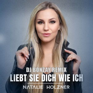 อัลบัม Liebt sie dich wie ich (DJ Bonzay Remix) ศิลปิน Natalie Holzner