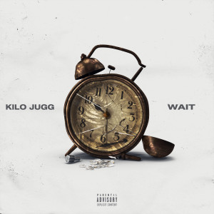 收聽Kilo Jugg的Wait (Explicit)歌詞歌曲