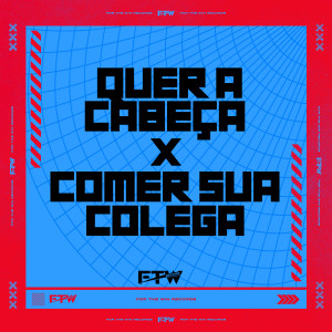 ดาวน์โหลดและฟังเพลง Quer a Cabeça X Comer Sua Colega (feat. DJ Cyber Original|Explicit) พร้อมเนื้อเพลงจาก FTW RECORDS