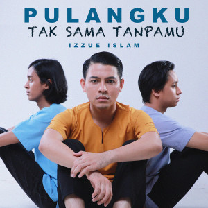 Izzue Islam的专辑Pulangku Tak Sama Tanpamu