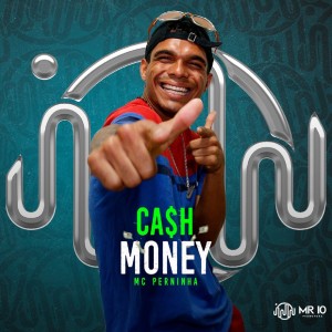 ดาวน์โหลดและฟังเพลง Cash Money พร้อมเนื้อเพลงจาก Mc Perninha