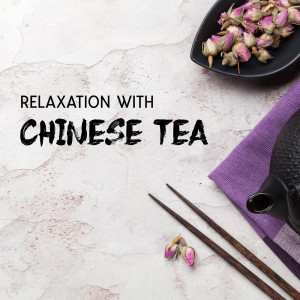 Relaxation with Chinese Tea (Relaxing Oriental Ritual, Chinese Music for Tea Brewing)