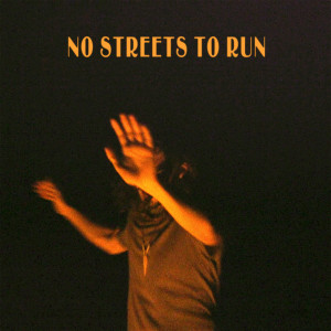 No Streets To Run