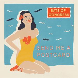 Bats of Congress的專輯Send Me a Postcard