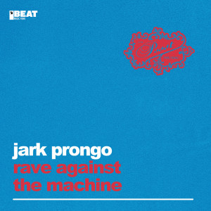 Jark Prongo的專輯Rave Against The Machine