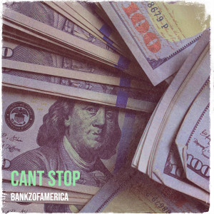 bankzofamerica的专辑Cant Stop (Explicit)