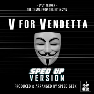 Speed Geek的专辑Evey Reborn (From "V For Vendetta") (Sped-Up Version)