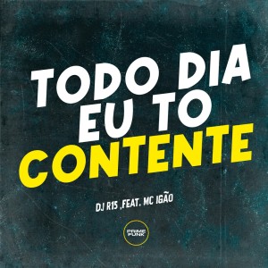 Listen to Todo Dia Eu to Contente (Explicit) song with lyrics from DJ R15