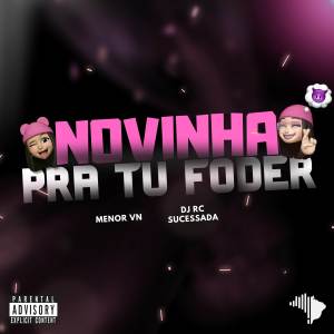 ดาวน์โหลดและฟังเพลง NOVINHA PRA TU FUDER (Explicit) พร้อมเนื้อเพลงจาก MENOR VN