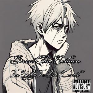 Album Too Ugly To Be Loved (Explicit) from Bassel Tha Produca