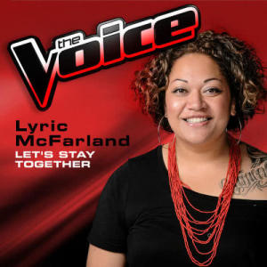 ดาวน์โหลดและฟังเพลง Let's Stay Together (The Voice 2013 Performance) พร้อมเนื้อเพลงจาก Lyric McFarland