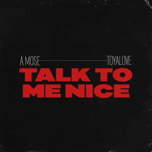 收聽A Mose的Talk to me nice歌詞歌曲