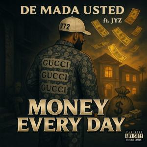 收聽De Mada Usted的Money Every Day (feat. Dj Jyz|Explicit)歌詞歌曲