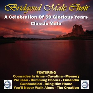 A Celebration Of 50 Glorious Years - Classic Male dari Bridgend Male Choir