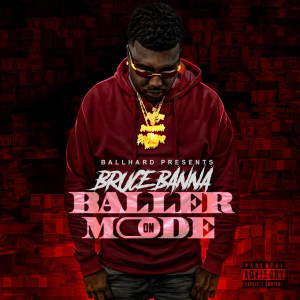 Bruce Banna的專輯Baller Mode On (Explicit)