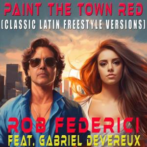 收聽Rob Federici的Paint The Town Red (Classic Latin Freestyle Bonus Beats)歌詞歌曲