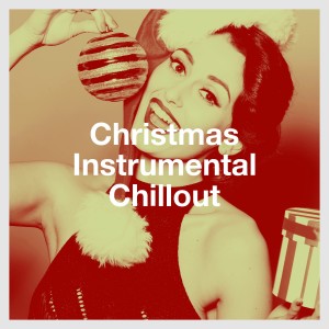 Christmas Songs的專輯Christmas Instrumental Chillout