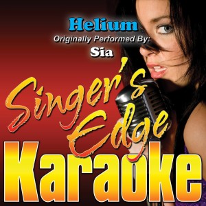 收聽Singer's Edge Karaoke的Helium (Originally Performed by Sia) [Karaoke] (Karaoke)歌詞歌曲