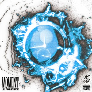 Lil Westside的專輯Moment (Explicit)