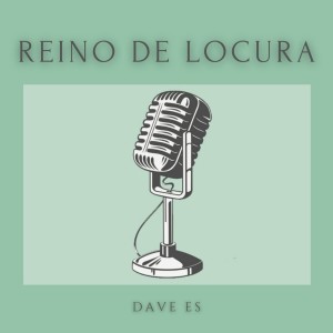Album Reino De Locura (feat. Eddie MV) from Dave ES
