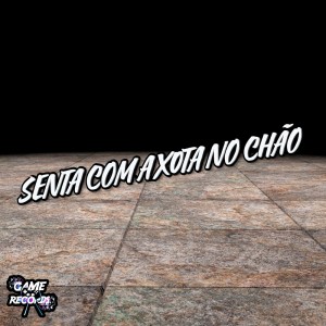 Game Records的專輯Senta Com a Xota No Chão (Explicit)