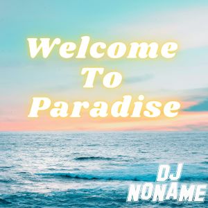 DJ No Name的專輯Welcome to Paradise