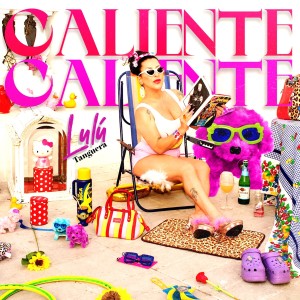 Lulú Tanguera的專輯Caliente Caliente