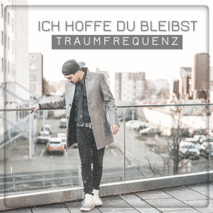 ดาวน์โหลดและฟังเพลง Ich hoffe du bleibst พร้อมเนื้อเพลงจาก Traumfrequenz