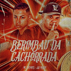 Listen to Berimbau da Cachorrada (Explicit) song with lyrics from Mc Luchrys
