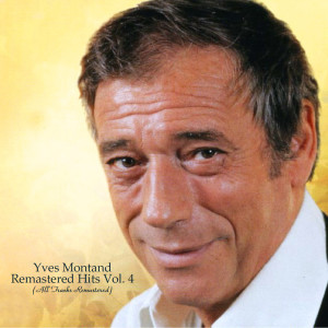 Album Remastered Hits Vol. 4 (All Tracks Remastered) oleh Yves Montand