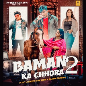 Listen to Baman Ka Chora 2 song with lyrics from Mohit Vashisth