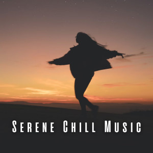 Serene Chill Music