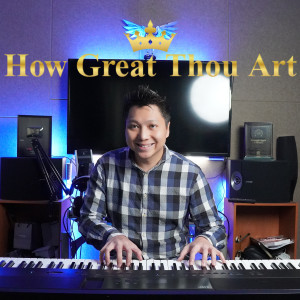 อัลบัม How Great Thou Art (Piano Version) ศิลปิน Ray Mak