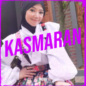 Dengarkan Kasmaran lagu dari Inonk dengan lirik