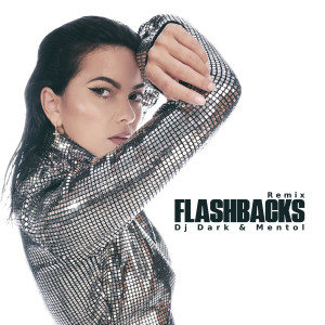 Listen to Flashbacks (Dj Dark & Mentol Remix) song with lyrics from Inna