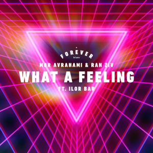 Dengarkan What A Feeling (Radio Edit) lagu dari Forever Tel Aviv dengan lirik