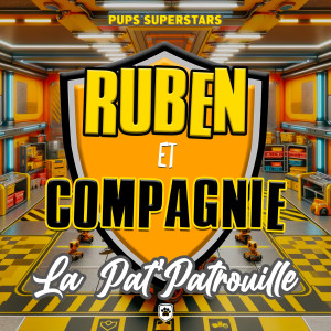 ดาวน์โหลดและฟังเพลง Ruben Et Compagnie - La Pat' patrouille (Sing Along!) พร้อมเนื้อเพลงจาก Pups Superstars