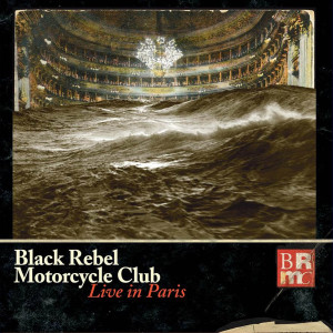 Black Rebel Motorcycle Club的專輯Live in Paris
