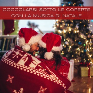 Various  Artists的專輯Coccolarsi Sotto Le Coperte Con La Musica Di Natale